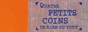 Quatre petits coins de rien du tout