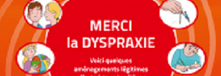 Merci la dyspraxie