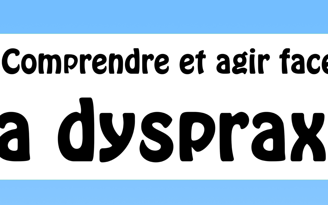 Comprendre et agir face à la Dyspraxie